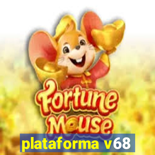 plataforma v68